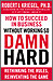 How to Succeed in Business Without Working so Damn Hard